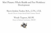 Mini Plenary: Whole Health and Peer Workforce Development...Mini Plenary: Whole Health and Peer Workforce Development Sherry Jenkins Tucker, M.A., C.P.S., I.T.E. Executive Director,