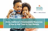 Smile, California’s Downloadable Resources & How to Add ......Helps you get ready for your Medi-Cal dental appointment About Provides an overview of Medi-Cal Dental Find A Dentist