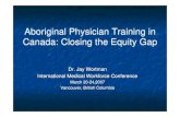 Aboriginal MD Equity Gap · The Equity GapThe Equity Gap Current estimate of Aboriginal physicians practising in Canada = 150 (IPAC 2007) Aboriginal population = 1.3 million or 4%