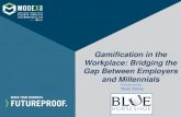Gamification in the Workplace: Bridging the and Millennialscdn.modexshow.com/seminars/assets-2018/1338.pdf · Millennials –By the Numbers of Millennials leave their company in less