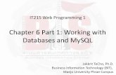 Chapter 6 Part 1: Working with Databases and MySQLlms.mju.ac.th/courses/931/locker/Handouts/Chapter6-1Working with... · Chapter 6 Part 1: Working with Databases and MySQL Jakkrit