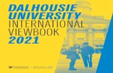 DALHOUSIE UNIVERSIT Y INTERNATIONAL VIEWBOOK 2021...issues. You’ll have a chance to participate in the projects of researchers driven to create a better and more sustainable future