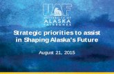Strategic priorities to assist in Shaping Alaska’s Future · No ATB approach to central GF or Fund 1 pullbacks Preserving revenue generating units, cutting service units ... •