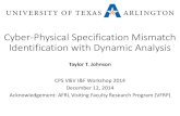 Cyber-Physical Specification Mismatch Identification with ... · Cyber-Physical Specification Mismatch Identification with Dynamic Analysis Taylor T. Johnson. CPS V&V I&F Workshop