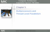 Chapter 5 Multiprocessors and Thread-Level Parallelismdcm/Teaching/CDA5106-Fall... · Distributed shared memory (DSM) Memory distributed among processors. Non-uniform memory access/latency