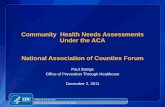 Community Health Needs Assessments Under the ACA National ...€¦ · Oriented Grant Making. CDC Community Transformation Grants, etc. HRSA Community Health Center grants. HUD, DOT,