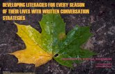 DEVELOPING LITERACIES FOR EVERY SEASON OF THEIR …...Most of the written conversations were rich and nuanced just as the literary conversations had been. Although the content was