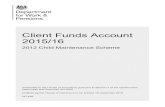 Client Funds Account 2015/16 - GOV UK · 2016. 12. 16. · Client Funds Account 2015/16 . 2012 Child Maintenance Scheme. Presented to the House of Commons pursuant to Section 7 of