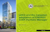 LEED and the Canadian adaptation of ENERGY STAR Portfolio ... STAR... · • Improved usability with more intuitive navigation ... Retail and hospitals planned for Winter 2014 ...