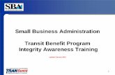 Small Business Administration Transit Benefit Program ... · Integrity Awareness Training updated January 2015 1 . Topics •Program Overview Background and Objectives TRANServe's