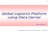 Global Logistics Platform using Data Carrier · production, delivery, sales, repair & recycling . Not all companies employ EDI . EDI data & package be linked . Need progress from