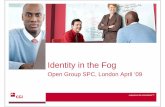 Identity in the Fog - The Open Grouparchive.opengroup.org/public/member/proceedings/q... · User Federation User-centric Identity Provisioning Engine Repository mashup PEP Web Server