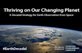Thriving on Our Changing Planet - National Academies · Changing Planet A Decadal Strategy for Earth Observation from Space 2 Quick Summary: Recommendations 3 ... 4 4 What We Were