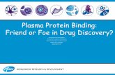 Plasma Protein Binding: Friend or Foe in Drug Discovery? · Pharmacokinetics, Dynamics and Metabolism Pfizer Worldwide Research and Development Memorial Drive, Cambridge Massachusetts