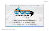 Public Involvement Meeting · 2016. 11. 15. · 11/15/2016 I‐39/90/94 Study Public Involvement Meeting 3 I‐39/90/94 Purpose & Need • Gathered public input – Last PIMs were