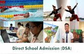 Direct School Admission (DSA) · Changes to the DSA All schools allowed to take in up to 20% of S1 non-IP intake through the DSA All schools to stop using general academic ability