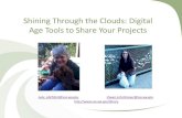 Shining Through the Clouds: Digital Age Tools to Share ... shining... · Shining Through the Clouds: Digital Age Tools to Share Your Projects Judy .pitchford@sos.wa.gov shawn.schollmeyer@sos.wa.gov