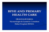 BFHI AND PRIMARY HEALTH CARE DR.KHALID IQBAL ... · BABY FRIENDLY HOSPITAL INITIATIVE (BFHI) FACILITY-BASED MATERNITY - BASED. NEED FOR MORE ATTENTION STEP 10 Step 10 has not achieved