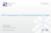 WTO Agreement on Technical Barriers to Trade...Technical Barriers to Trade WTO requires the setting of standards to conform to certain principles: Avoidance of unnecessary obstacles