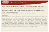 Monsters of the deep: Rogue Waves · Monsters of the deep: Rogue Waves Prof. Theodoros Horikis Department of Mathematics, University of Ioannina, Greece 40 Year Anniversary Colloquium