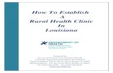 How To Establish A Rural Health Clinic In Louisiana · In determining whether or not a rural health clinic (RHC) is the right fit for your organization, the following recommendations
