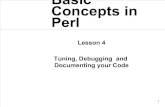 Concepts in Basic Perlfriebel/perl/perl2003/Lesson4.pdf · see CPAN and e.g. the Camel book 3rd edition. 6 Using the Perl debugger Perl comes with its own debugger call with perl