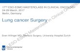 Lung cancer Surgery - European Society for Medical Oncology€¦ · Sven Hillinger MD, Thoracic Surgery, University Hospital Zurich . 17. TH. ESO-ESMO MASTERCLASS IN CLINICAL ONCOLOGY