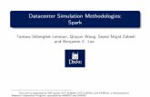 Datacenter Simulation Methodologies: Sparkleebcc/tutorial/dsm14/02-spark.pdf · Datacenter Simulation Methodologies: Spark Tamara Silbergleit Lehman, Qiuyun Wang, Seyed Majid Zahedi