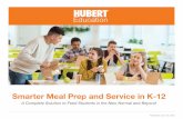 Smarter Meal Prep and Service in K-12€¦ · They decide to execute a plan based on budget and a pre-estab-lished set of approved meals. ... The process of pre-ordering food limits