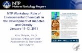 NTP Workshop: Role of Environmental Chemicals in the ...NIEHS/NTP. Outline Why a workshop on diabetes and obesity? Major conclusions Consideration of Tox21 data –Presentation format