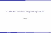 COMP251: Functional Programming with ML · Functional Programming (FP) A program implements a mapping from input values to output values. In imperative programming, this mapping is