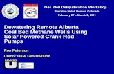 Dewatering Remote Alberta Coal Bed Methane Wells Using ...alrdc.org/workshops/2011_2011GasWell/Private/5-6... · Feb. 27 - Mar. 2, 2011 2011 Gas Well Deliquification Workshop Denver,