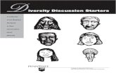 iversity Discussion Starters · and their cultures. In valuing diversity, one must be willing to accept that differences are okay and learn to value one’s own uniqueness and “special-ness.”