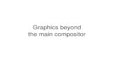 Graphics beyond the main compositor - x.org€¦ · Graphics beyond the main compositor ... Login Manager Desktop Environment System Console ...