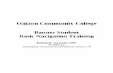 Oakton Community College Banner Student Basic Navigation ... · Banner, a product of SunGard Higher Education Solutions (Formerly SCT), is used in more than 800 ... Oakton Community