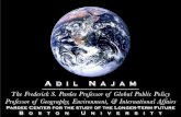 A d i l N a j a m · A d i l N a j a m The Frederick S. Pardee Professor of Global Public Policy Professor of Geography, Environment, & International Affairs Pardee Center for the