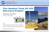 The Hanford Tank AY-102 Recovery Project · PMI Columbia River Basin Chapter 2017 Award for Project Excellence February 23, 2017. Tank Operations Contract 2 2 Hanford Site History