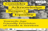 Towards Age Friendly Provision of Goods & Services Consider Acknowledge Respect … · 2017. 10. 11. · Towards Age Friendly Provision of Goods & Services 4 It is important also