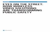 Eyes on the Street: How Wireless Video Solutions are ......Wireless video solutions are transforming police work before our very eyes. They are empowering experienced police They are