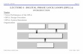 LECTURE 6 DIGITAL PHASE LOCK LOOPS (DPLLs) · 8/6/2018  · Lecture 06 – (8/9/18) Page 6-3 CMOS Phase Locked Loops © P.E. Allen - 2018 Noise Performance of a DPLL with an EXOR