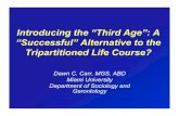 Introducing the “Third Age”: A “Successful” Alternative to ... · Third Age is a New Frontier for Personal Growth • Seeks to sever tie between old age and less valued “leisure”
