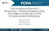 The Compliance Monitor's Perspective – Where Companies ...€¦ · ACI: Anti-Corruption / FCPA –Legal, Regulatory and Compliance Professionals Monitor Challenges for a Company