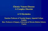 Chronic Venous Disease: A Complex Disorder A N Nicolaides...Chronic Venous Disease: A Complex Disorder A N Nicolaides Emeritus Professor of Vascular Surgery, Imperial College, London.