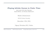 Playing Inﬁnite Games in Finite Timezimmermann/slides/AlgoSyn_2011.pdf · Playing Inﬁnite Games in Finite Time JointworkwithJohnFearnley, DanielNeider,andRomanRabinovich Martin