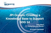 JPI Oceans: Creating a Knowledge Base to Support SDG 14€¦ · • driving scientific excellence through mission oriented joint actions • building trust and encouraging new forms