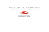 TESL CANADA TEACHER TRAINING PROGRAM ACCREDITATION … · qualification: TESL Canada Standard 1, 2 or 3 with at least 2,000 hours of adult ESL/EFL classroom teaching, or equivalent)