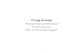 Frog Jump - icarus.cs.weber.eduicarus.cs.weber.edu/.../frogDocumentation.pdf3. Change the color of the frog in the menu screen 4. Enter game play mode. 5. By pushing the buttons, have