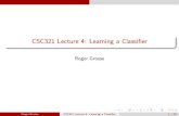 CSC321 Lecture 4: Learning a Classifierrgrosse/courses/csc321_2017/slides/lec4.pdf · Roger Grosse CSC321 Lecture 4: Learning a Classi er 15 / 28. Logistic Regression Comparison of