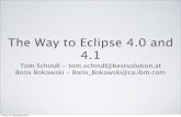 Tom Schindl - tom.schindl@bestsolution.at Boris Bokowski ... · Eclipse SDK 4.0 (Early Adopter) •Released in July 2010 •This time, for real, with self-hosting •Realized that