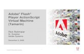 Adobe Flash Player ActionScript Virtual Machine (Tamarin) · Flash Player size is ~1MBytes compressed ... within Adobe® Flash® Player.